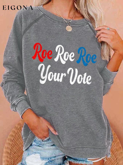 Vintage Roe Roe Roe Your Vote Print Sweatshirt roe