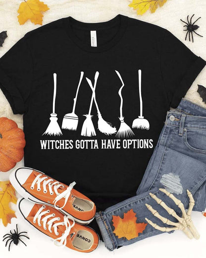 Witches Gotta Have Options T-Shirt halloween summer t-shirts