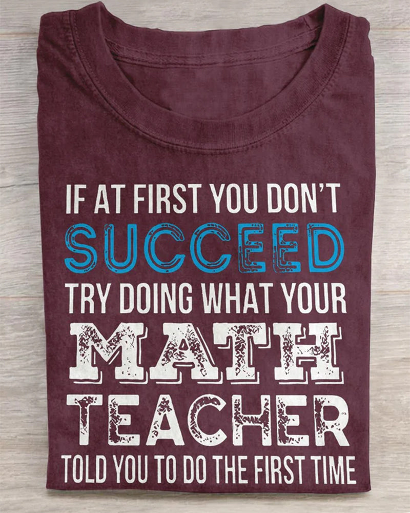 Try Doing What Your Math Teacher Told You To Do The First Time Teacher Casual Print T-shirt 2024 f/w back to school spring summer t-shirts