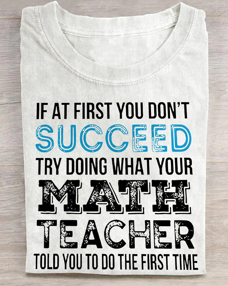 Try Doing What Your Math Teacher Told You To Do The First Time Teacher Casual Print T-shirt 2024 f/w back to school spring summer t-shirts